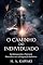 Livro O Caminho do Individuado: Desbloqueando o Potencial Masculino com a Integração da Anima (Arquétipos da Alma: A Jornada para a Integração Interior Livro 3)