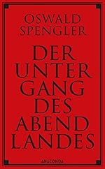 Oswald Spengler: Der Untergang des Abendlandes