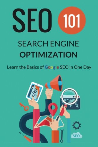 Search Engine Optimization - SEO 101: Learn the Basics of Google SEO in One Day by Steven Samson