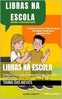 Livro LIBRAS NA ESCOLA: O Passo a Passo para Ensinar de Forma Divertida e Significativa