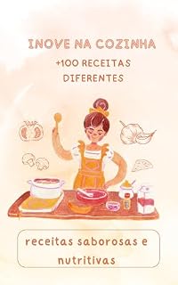 Livro INOVE NA COZINHA,+ 100 RECEITAS INOVADORAS : Mais de 100 receitas diferentes, para você surpeender a todos