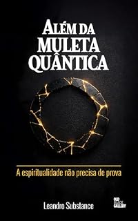 Livro Além da Muleta Quântica: A espiritualidade não precisa de prova