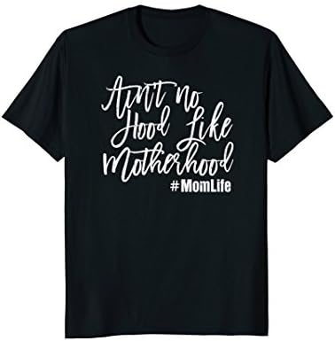 Aint no hood like Motherhood Mothers Day Gift T-Shirt