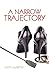 A Narrow Trajectory