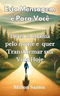 Livro Esta Mensagem é Para Você : Deus Te Chama Pelo Nome e Quer Transformar Sua Vida Hoje