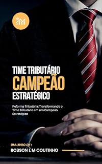 Livro Reforma Tributária: Transformando o Time Tributário em um Campeão Estratégico