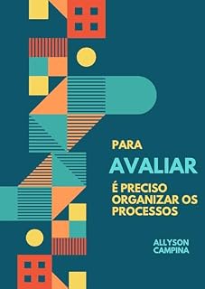 Livro Para avaliar é preciso organizar os processos: Organize as suas Avaliações no Ensino Básico