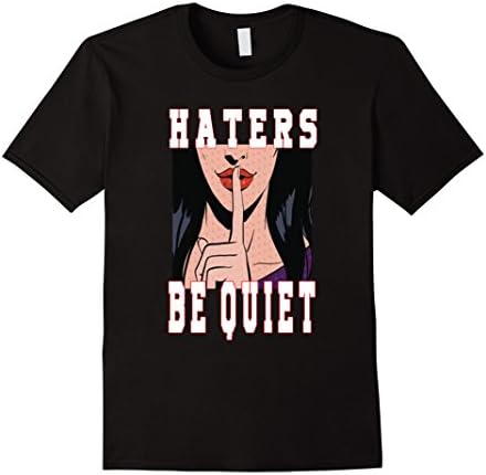 HATERS BE QUIET