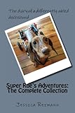 Super Rue's Adventures: The Complete Collection by Jessica Reimann