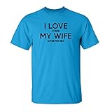 So Relative! I Love It When My Wife Lets Me Play Golf Adult T-Shirt