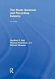 The Music Business and Recording Industry 3rd edition by Hull, Geoffrey P, Hull, Geoffrey, Hutchison by 