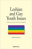 Lesbian and Gay Youth Issues : A Practical Guide for Youth Workers, Mallon, Gerald P., 0878687785