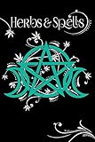 Herbs And Spells: Green Witch's Journal: Spells, Plants, and Cannabis Record Keeping For Witchcraft by Zella Bond