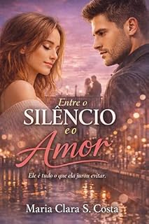 Livro Entre o Silêncio e o Amor: Um romance sobre recomeços, segundas chances e a coragem de amar novamente. (Corações que Recomeçam Livro 1)
