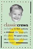 Classic Crews: A Harry Crews Reader by Harry Crews