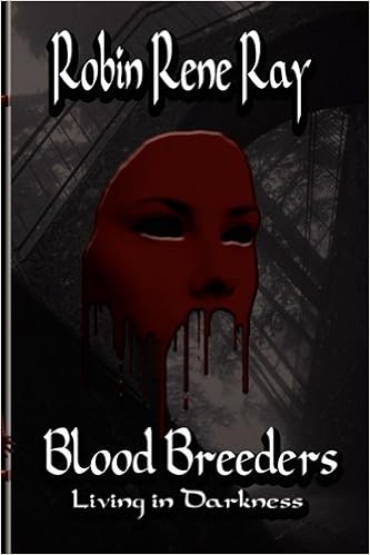 Bloodbreeders Living In Darkness Ray Robin Renee 9781933300610 Amazon Com Books
