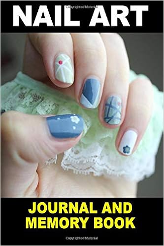 Nail Art Journal And Memory Book Harold Tanner 9781727593969