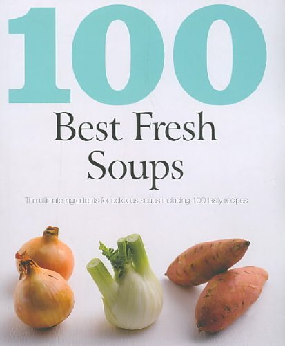 100 Best Fresh Soups (100 Best Fresh Soups)