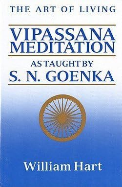 William Hart: The Art of Living : Vipassana Meditation: As Taught by S. N. Goenka (Paperback); 1987 Edition