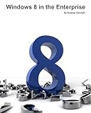 Windows 8 in the Enterprise by Andreas Stenhall