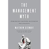 The Management Myth: Debunking Modern Business Philosophy