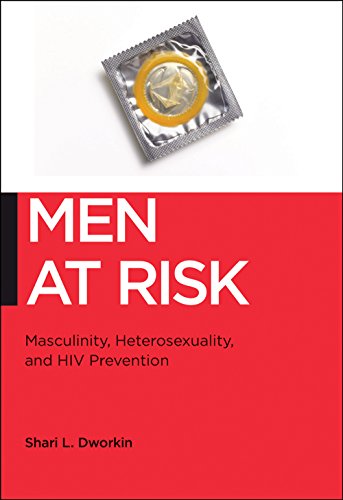 Men at Risk: Masculinity, Heterosexuality and HIV Prevention (Biopolitics) Men at Risk: Masculinity, Heterosexuality and HIV Prevention (Biopolitics)