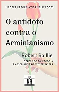 Livro O Antídoto contra o Arminianismo