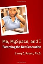 Me, MySpace, and I: Parenting the Net Generation
