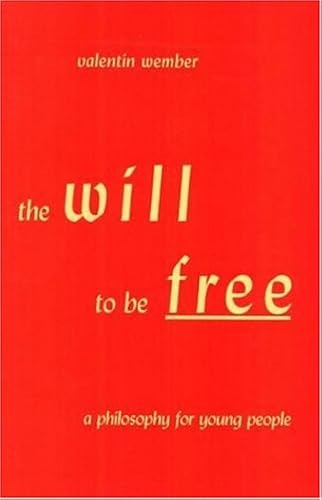 Download The Will to Be Free: A Philosophy for Young People PDF