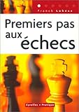 Premiers pas aux échecs by Franck Lohéac