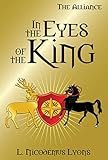 In the Eyes of the King (The Alliance Book 4) by L. Nicodemus Lyons