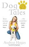 Dog Tales: Heart-warming stories of rescue dogs who rescued their owners right back by 