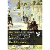 A Retrospect of Allopathy & Homoeopathy: For the Last Thirty Years, with Cases