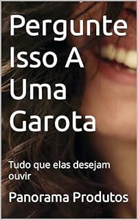 Livro Pergunte Isso A Uma Garota : Tudo que elas desejam ouvir