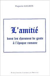 L' amitié dans les chansons de geste à l'époque romane