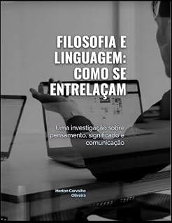 Livro Filosofia e Linguagem: Como se entrelaçam?: Uma investigação sobre pensamento, significado e comunicação