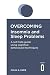 Overcoming Insomnia and Sleep Problems: A self-help guide using cognitive behavioural techniques by 