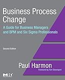 Business Process Change: A Guide for Business Managers and BPM and Six Sigma Professionals (The MK/O