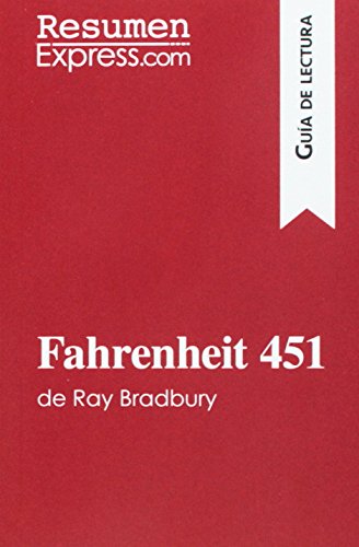 Fahrenheit 451 de Ray Bradbury (Guía de lectura): Resumen Y Análisis Completo (Spanish Edition)