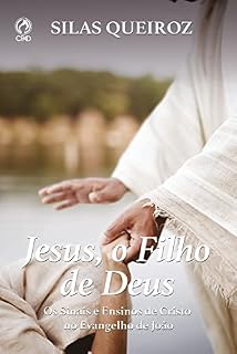 Livro Jesus, o Filho de Deus: Os sinais e ensinos de Cristo no Evangelho de João