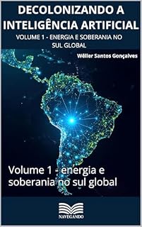 Livro Decolonizando a inteligência artificial. : Volume 1 - energia e soberania no sul global