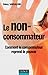Le non-consommateur (French Edition) by 