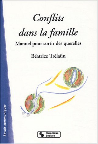 Conflits dans la famille faites la médiation, pas la guerre: manuel pour sortir des querelles (SAVO by Béatrice Trélaün