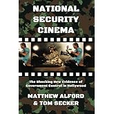 National Security Cinema: The Shocking New Evidence of Government Control in Hollywood