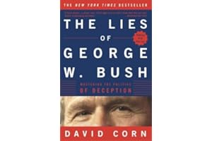 The Lies of George W. Bush: Mastering the Politics of Deception