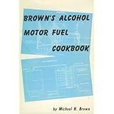 Brown's Alcohol Motor Fuel Cookbook