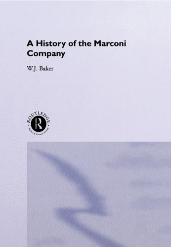 A History of the Marconi Company 1874-1965 by W. J. Baker