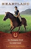 Heartland, Tome 7 et 8 : Le champion brisé ; Le coeur noué by 