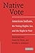 Native Vote: American Indians, the Voting Rights Act, and the Right to Vote