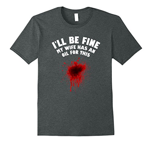 Mens i ll be fine my wife has an oil for this t-shirt funny tee 2…